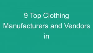 9 Top Clothing Manufacturers And Vendors In Thailand