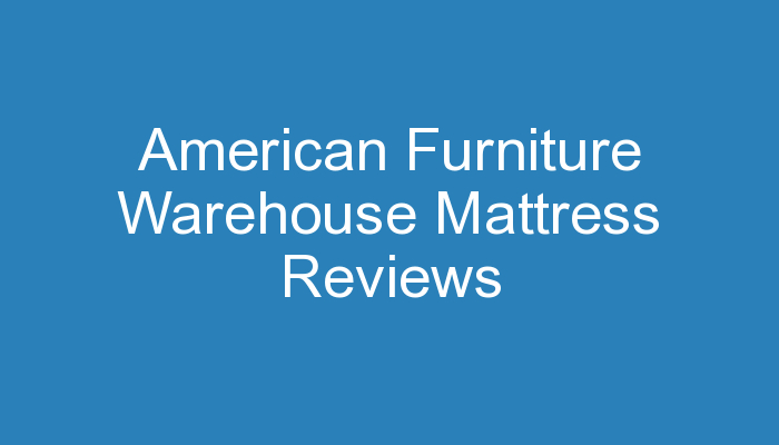 american furniture warehouse mattress reviews