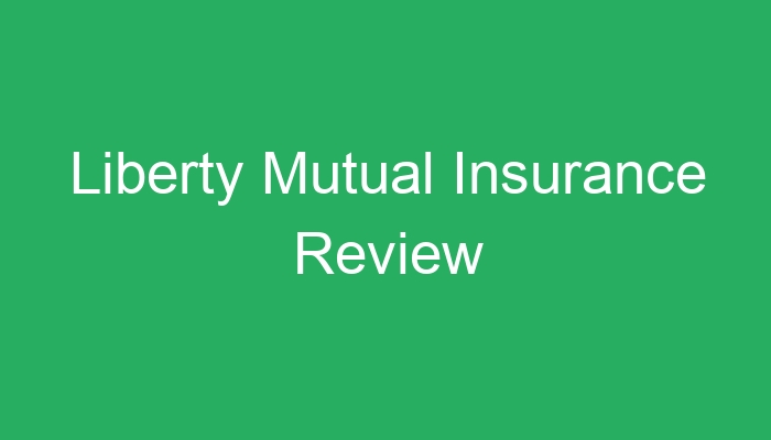 Liberty Mutual Insurance Review