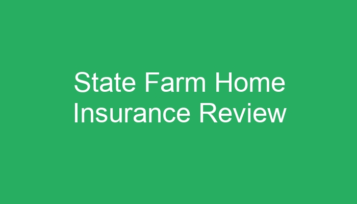 State Farm Home Insurance Review