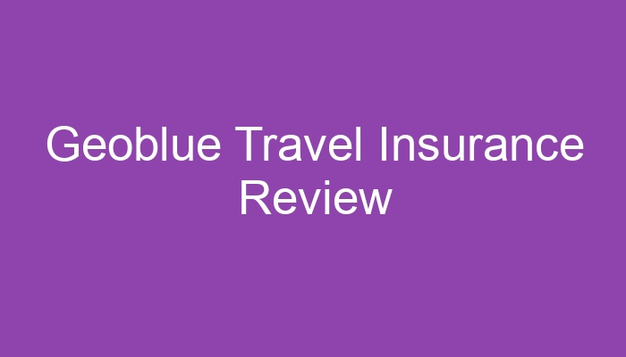review geoblue travel insurance