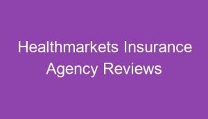 Healthmarkets Insurance Agency Reviews