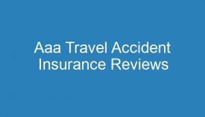 worldwide travel accident insurance aaa