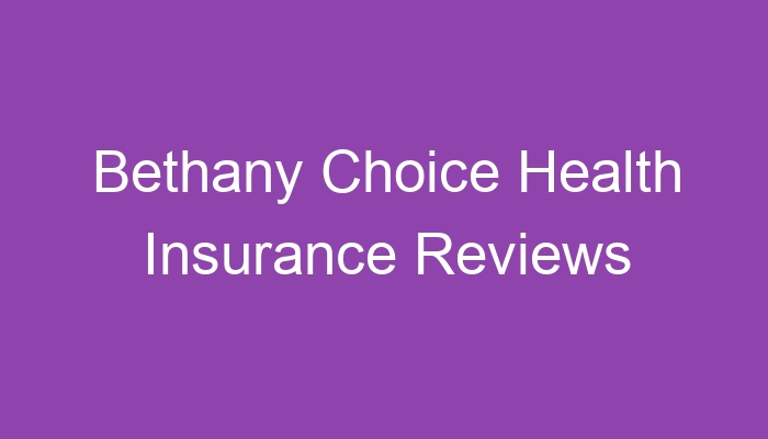 bethany-choice-health-insurance-reviews