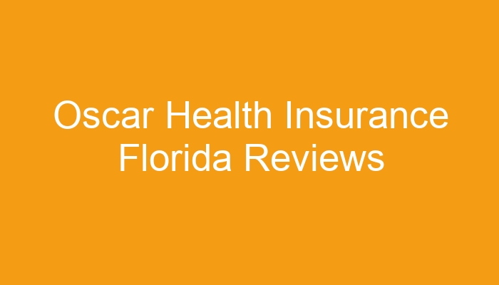 oscar-health-insurance-florida-reviews